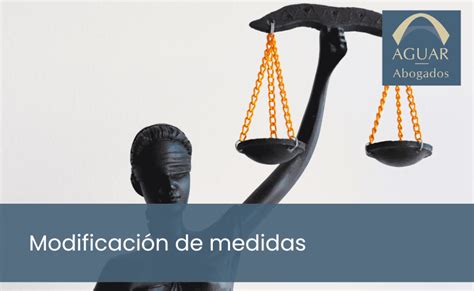 Procedimiento Para La Modificaci N De Medidas En Divorcios Aguar Abogados