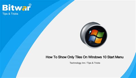 [EASY STEPS] How To Show Only Tiles On Windows 10 Start Menu - Bitwarsoft