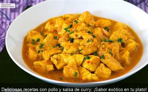 Deliciosas recetas con pollo y salsa de curry Sabor exótico en tu