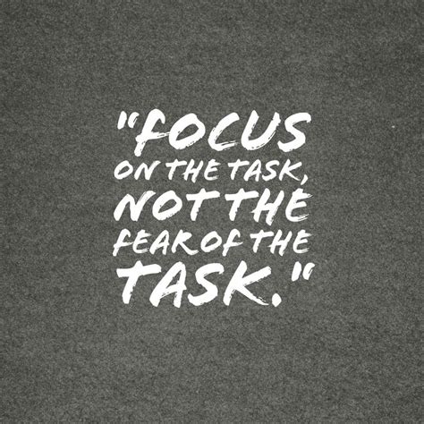 Focus On The Task Stay Focused On Doing What You Need To Do Dont Let