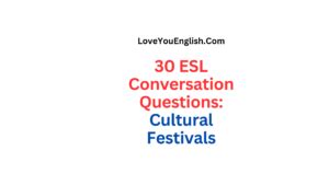 Esl Conversation Questions About Cultural Festivals