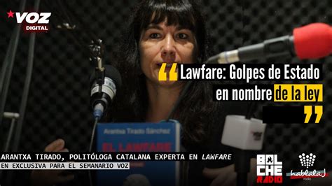 Exclusivo Arantxa Tirado Polit Loga Experta En Lawfare Habla Con