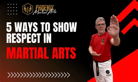 5 Ways To Show Respect In Martial Arts | Phoenix Martial Arts
