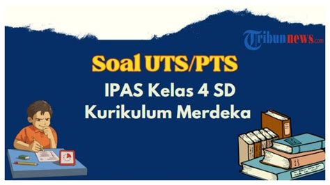 Soal Pts Uts Ipas Kelas Sd Semester Kurikulum Merdeka Lengkap