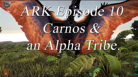 ARK Survival Evolved New Server Carno Chaos Alpha Tribe YouTube