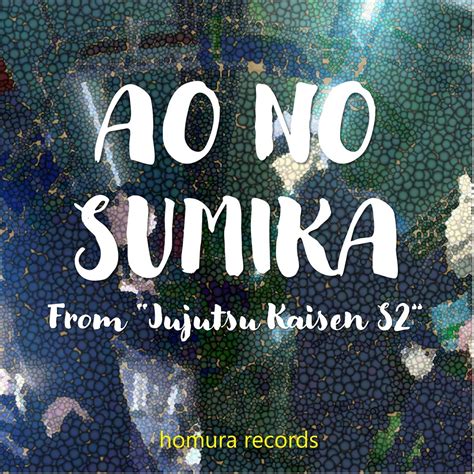 ‎ao No Sumika From Jujutsu Kaisen S2 Single Album By Homura