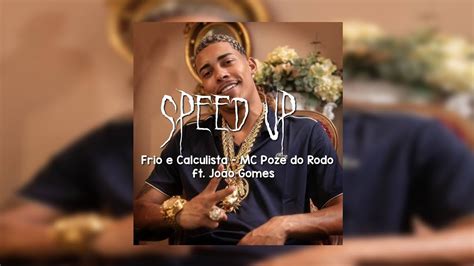 MC Poze do Rodo Frio e Calculista ft João Gomes Speed Up YouTube