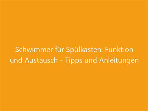 Schwimmer für Spülkasten Funktion und Austausch Tipps und