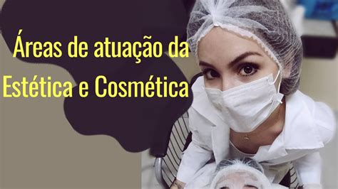 O que um Esteticista faz? Áreas de atuação da Estética e Cosmética ...