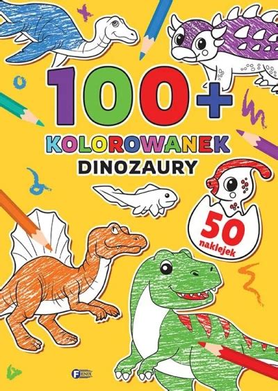 100 Kolorowanek Dinozaury Praca Zbiorowa