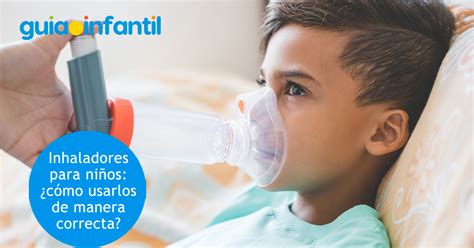 Inhaladores Para Ni Os C Mo Usarlos De Manera Off