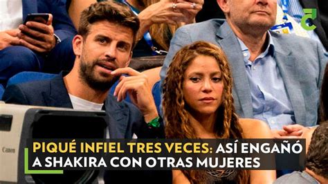 Piqué infiel tres veces así engañó a Shakira con otras mujeres