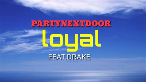 Partynextdoor Loyal Lyric Video Feat Drake Youtube