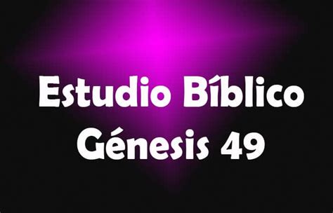 Estudio Bíblico De Génesis 49 Amor A Cristo