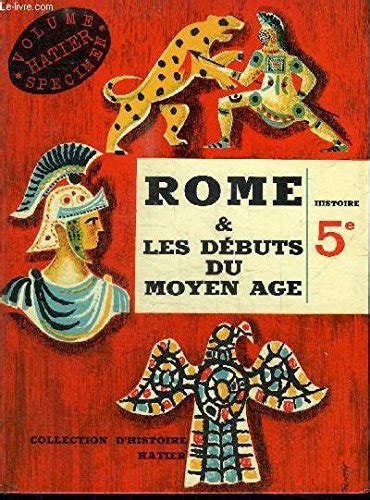 Rome Et Les Debuts Du Moyen Age Histoire E By Collectif Bon