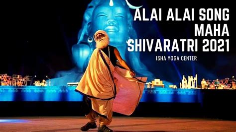 Alai Alai Alai Song Maha Shivaratri 2021 Sound Of Isha Youtube