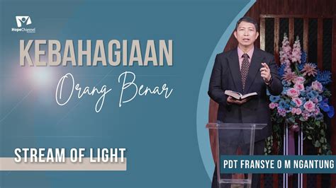 KEBAHAGIAAN ORANG BENAR Pdt Fransye O M Ngantung Stream Of Light