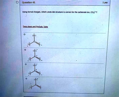 Solved Using Formal Charges Which Lewis Dot Structure Is Correct For