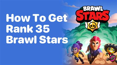 How To Get Rank 35 In Brawl Stars Playbite