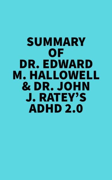 Summary Of Dr Edward M Hallowell Dr John J Ratey S ADHD 2 0 By