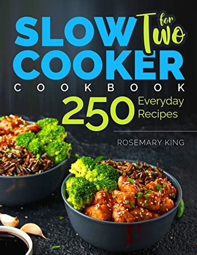 Slow Cooker Cookbook For Two 250 Everyday Recipes Slow Cooker Recipe Book For Beginners And