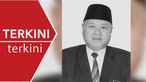 Terkini Adun Sungai Sibuga Datuk Mohamad Hamsan Meninggal Dunia