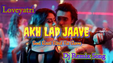 Akh Lad Jaave With Lyrics Loveyatri Aayush S Warina H Badshah Tanishk Bagchi