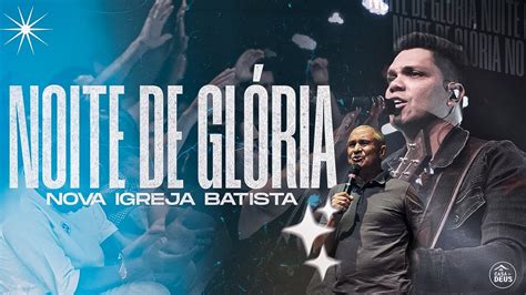 NOITE DE GLORIA NIB CASA DE DEUS YouTube