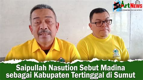 Saipullah Nasution Sebut Madina Sebagai Kabupaten Tertinggal Di Sumut