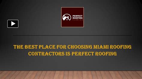 Ppt The Best Place For Choosing Miami Roofing Contractors Is Perfect Roofing 3 Powerpoint