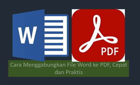 Cara Menggabungkan File Word Ke PDF Cepat Dan Praktis KawanGadget