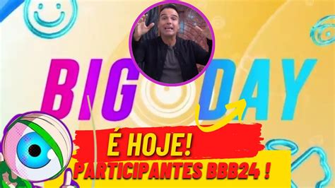 Bbb Big Day An Ncio Dos Participantes Novidades E Vazamento No