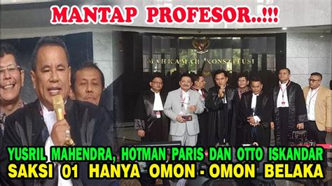 Saksi Hanya Omon Omon Yusril Hotman Dan Profesor Otto Bilang