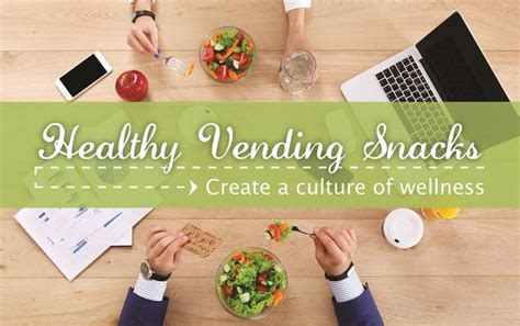 Healthy Vending Snacks: Create A Culture Of Wellness - Canteen