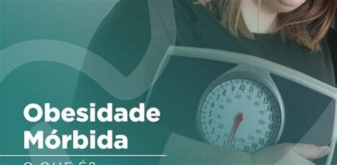 O Que Ã© Obesidade MÃ³rbida Ou Obesidade Grave Dr Marlon Rangel