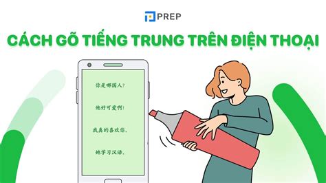 Hướng dẫn cách gõ tiếng Trung trên điện thoại chi tiết từ A Z