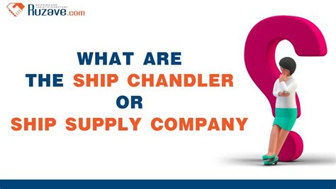 Who Is A Ship Chandler? - Maritime Page