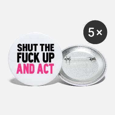Shut The Fuck Up Buttons Unique Designs Spreadshirt