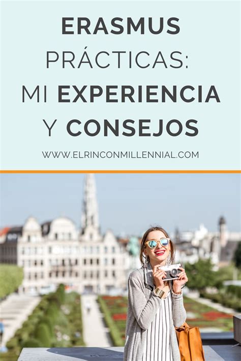 Erasmus Pr Cticas Mi Experiencia Y Consejos Oportunidades Laborales