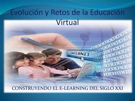 Evoluci N Y Retos De La Educaci N Virtual Ppt