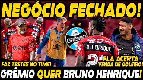 Neg Cio Fechado Gr Mio Quer Bruno Henrique Goleiro Vendido Sampaoli