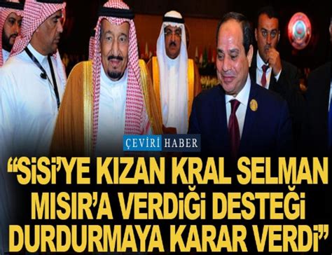 Sisiye kızan Kral Selman Mısıra verdiği desteği durdurmaya karar verdi