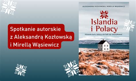 Islandia i Polacy Spotkanie autorskie z Aleksandrą Kozłowską i Mirellą