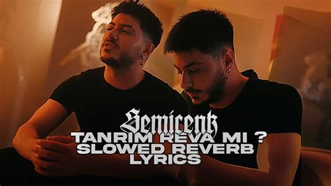 Semicenk Tanrım Reva Mı Slowed Reverb Lyrics Sözleri YouTube