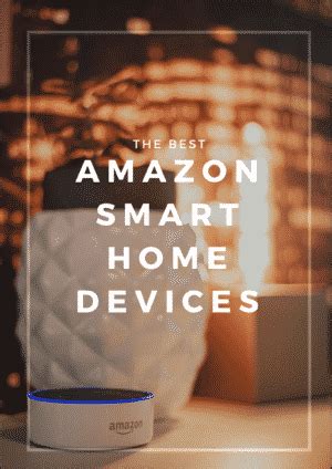 The Best Amazon Smart Home Devices Every Smart Home Should Have