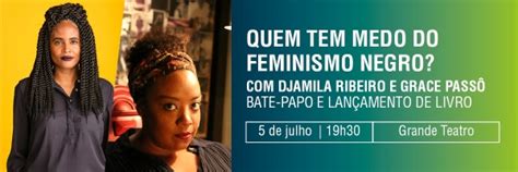 Quem Tem Medo Do Feminismo Negro Lan Amento De Livro E Bate Papo