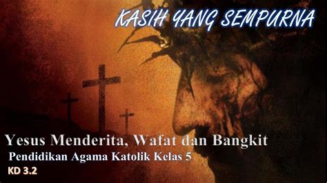 Kisah Sengsara Dan Wafat Yesus Pendidikan Agama Katolik Kelas