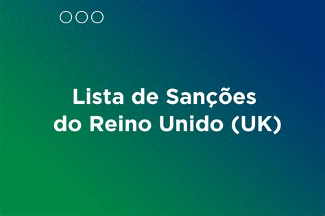 Lista de Sanções do Reino Unido saiba o que é e como consultar