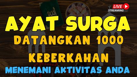 AYAT SURGA DATANGKAN 1000 KEBAIKAN MUDAHKAN SEGALA URUSAN TERHINDAR