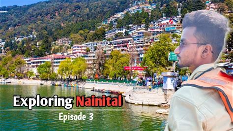 Welcome To Nainital Ep3 Exploring Nainital Visiting Nainital